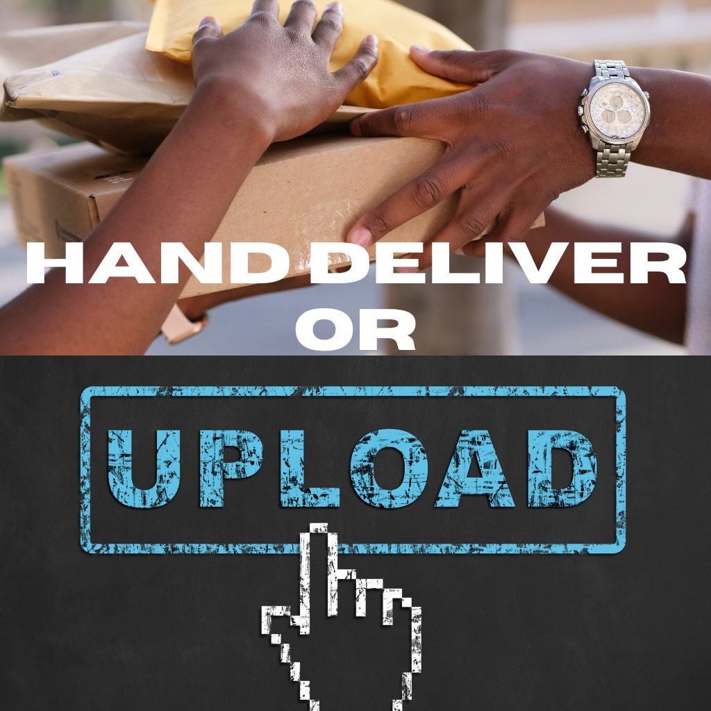 Hand Deliver or Upload